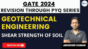 Revision through PYQ Series | Geotechnical Engineering | Shear Strength of Soil |GATE 2024 |Abhishek