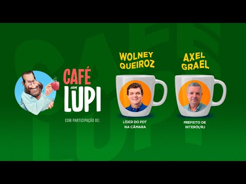 Café com Lupi participação de Wolney Queiroz e Axel Grael