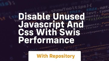 Disable unused javascript and css with swis performance