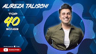 Alireza Talischi - Top 40 Songs ( علیرضا طلیسچی - چهل تا از بهترین آهنگ ها )