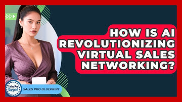 How Is AI Revolutionizing Virtual Sales Networking? - Sales Pro Blueprint