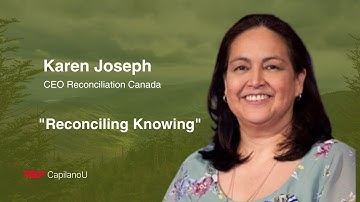 Reconciling Knowing | Karen Joseph | TEDxCapilano U