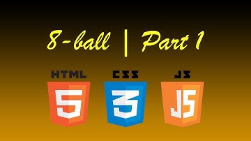 8-Ball | HTML & CSS & JavaScript Tutorial (NO FRAMEWORKS) - Part 1