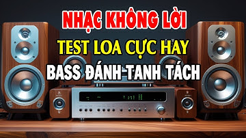 LK Nhạc Không Lời BASS ĐÁNH TANH TÁCH - Hòa Tấu Rumba Trữ Tình Bolero - Nhạc Test Loa Chuẩn Nhất