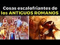 35 cosas escalofriantes de los ANTIGUOS ROMANOS que no conocías