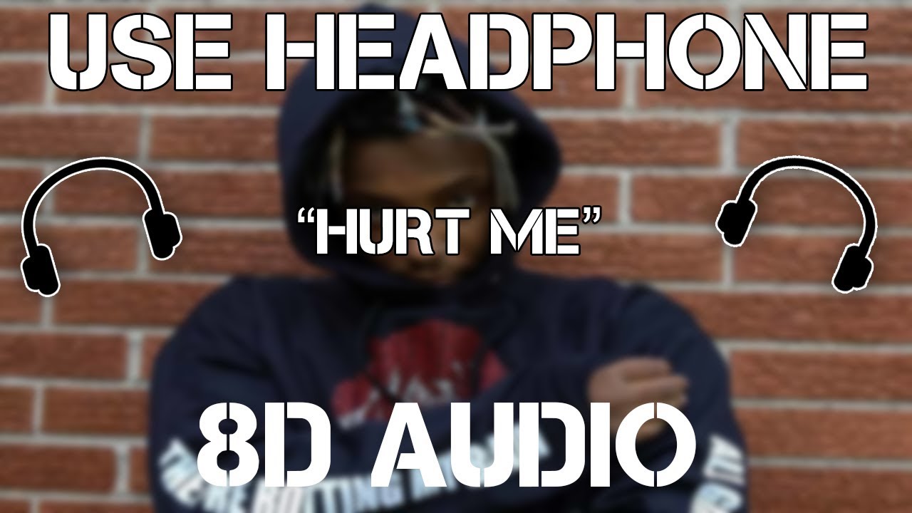 Juice WRLD Hurt Me (8D AUDIO) YouTube