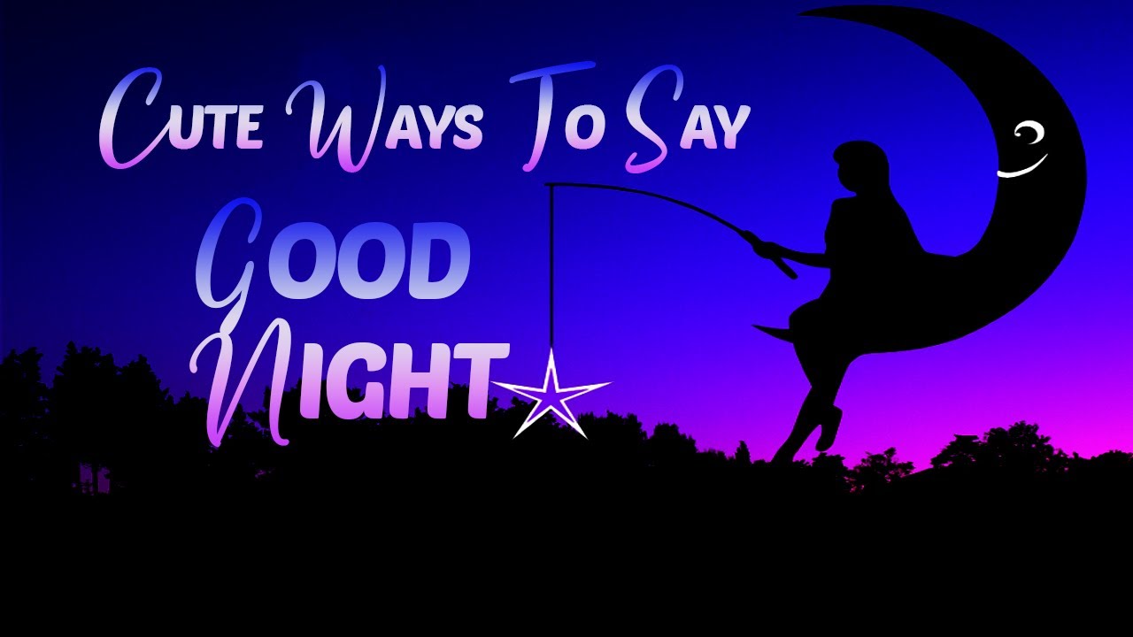 Say good to night phrases 95 Sweet