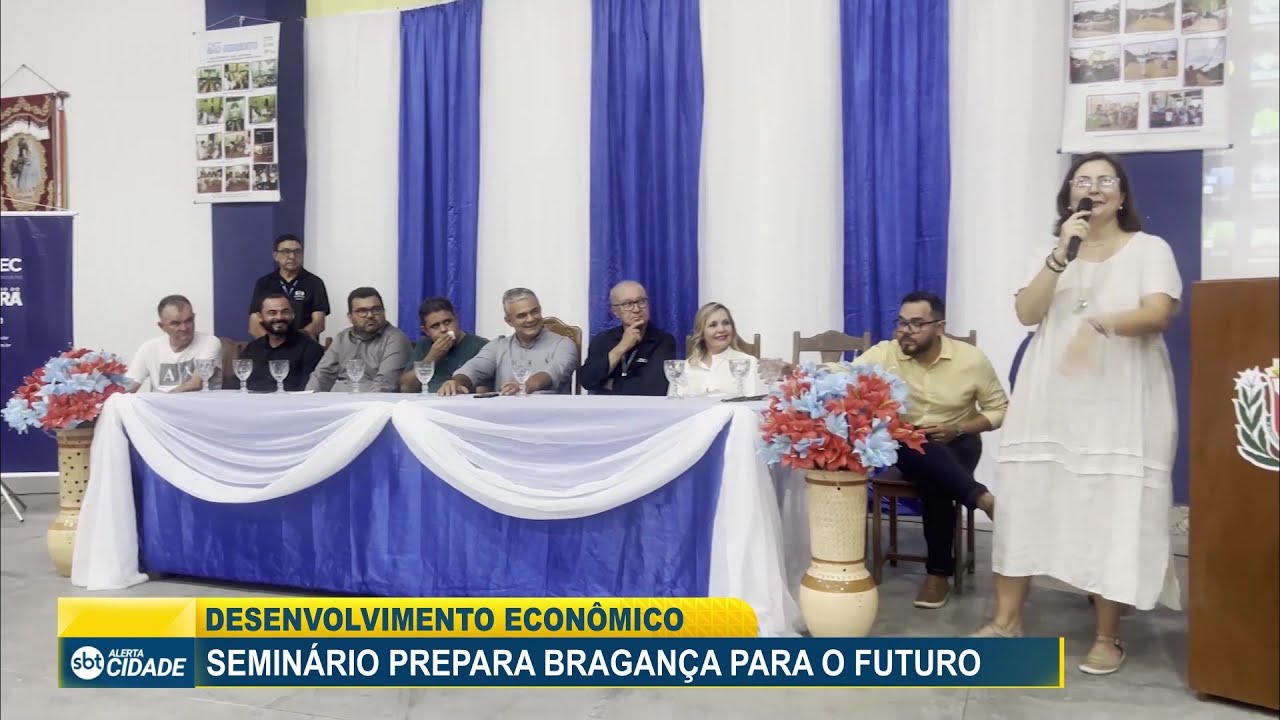 DESENVOLVIMENTO ECONÔMICO: SEMINÁRIO PREPARA BRAGANÇA PARA O FUTURO