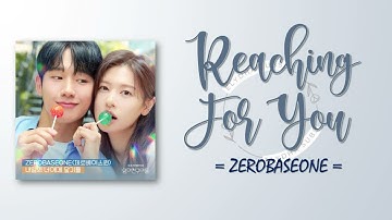Zerobaseone – Reaching For You (내일의 너에게 닿기를) [Love Next Door OST Part 3] [RomIEng Lyric]