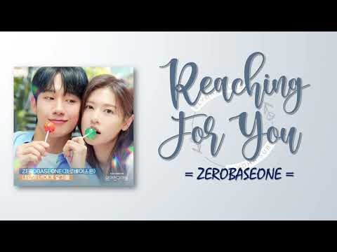 Zerobaseone – Reaching For You (내일의 너에게 닿기를) [Love Next Door OST Part 3] [RomIEng Lyric]