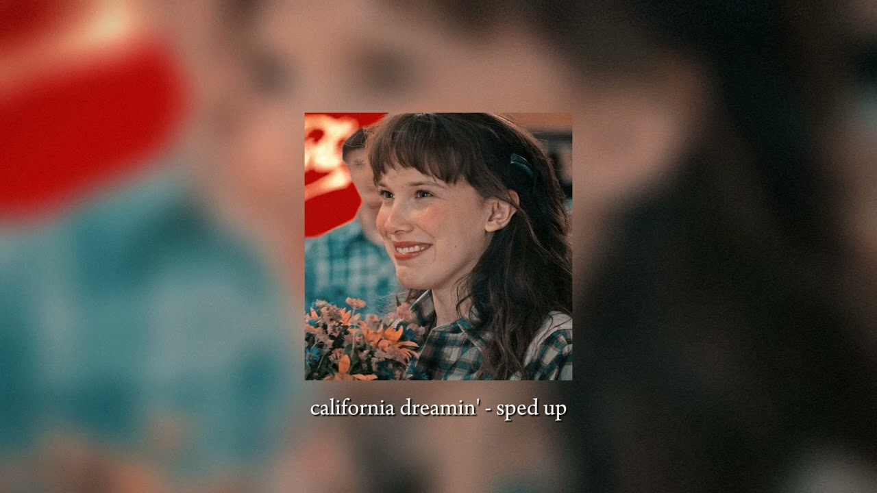 California Dreamin' - Sped Up || Stranger Things