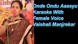 Onde Ondu Aaseyu Karaoke With Female Voice Vaishali Manjrekar