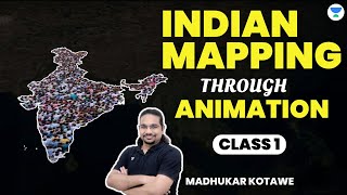 Indian Mapping through Animation | Class 1 | Crack UPSC CSE 2024-2025 | Madhukar Kotawe