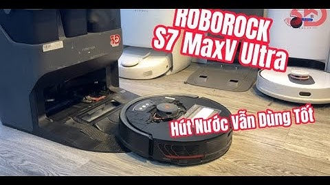 Sửa Roborock S7 MaxV Ultra Hút Nước Bật Lên Sụp Nguồn Tại 3D House