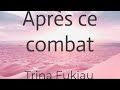 Après ce combat - Trina Fukiau (lyrics/parole/songtext)