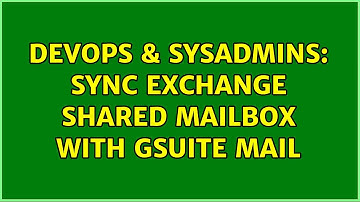 DevOps & SysAdmins: Sync Exchange Shared Mailbox with GSuite Mail