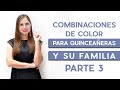 Combinaciones de Color para Quinceañeras y su Familia | Tips de Moda | Ada Pelayo