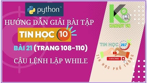 LT 5: Giải bài tập SGK Tin học 10 KNTTVCS / Trang 108-110 (Bài 21 - Câu lệnh while) | Python căn bản