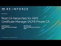 AWS re:Inforce 2019: Root CA Hierarchies for AWS Certificate Manager (ACM) Private CA (FND320)