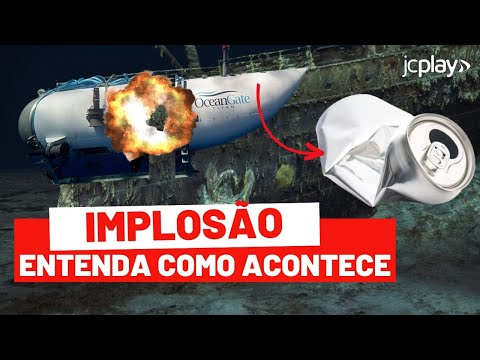 O que é IMPLOSÃO? Entenda possível FIM TRÁGICO do SUBMARINO OCEANGATE próximo ao TITANIC