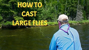 Casting Large Flies | How To