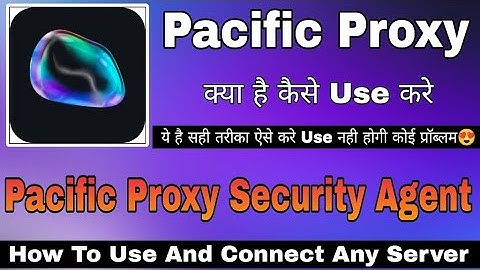 Pacific Proxy App Kaise Use Kare | How To Use Pacific Proxy App | Pacific Proxy App | Pacific Proxy