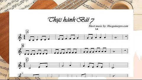 THỰC HÀNH BÀI 7 [Khóa học nhạc lý cơ bản & thực hành]