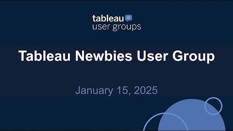 Tableau Newbies User Group 15 Jan 2025