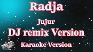 JUJUR - RADJA  DJ REMIX TERBARU 2022 [KARAOKE LIRIK] | CBerhibur