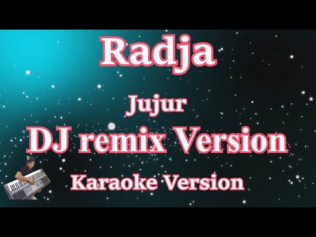 JUJUR - RADJA  DJ REMIX TERBARU 2022 [KARAOKE LIRIK] | CBerhibur class=