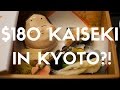 $180 Kaiseki Lunch In Japan?!  (Kyoto, Japan Vlog 5)
