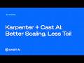 Karpenter + Cast AI: Better Scaling, Less Toil