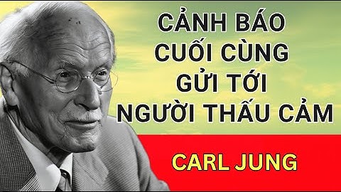 Cảnh báo cuối cùng gửi tới những người thấu cảm — Họ đang hút ánh sáng của bạn - Carl Jung