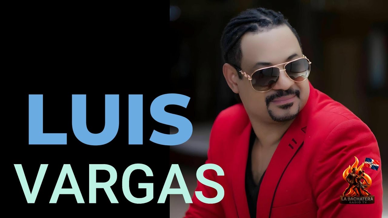 LUIS VARGAS - Bachatas Supremas para recordar.