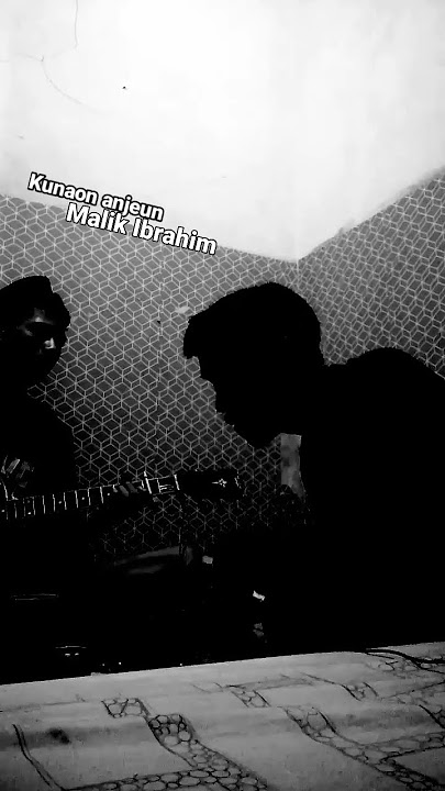 Kunaon anjeun - Malik Ibrahim