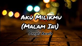 Pongki Barata - Aku Milikmu (Malam Ini) lagu dan lirik