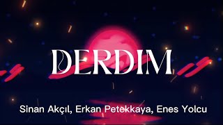 Derdim - Sinan akçıl, Erkan Petekkaya,Enes Yolcu HD 🎶🎶🎧🎵🎧 Lyrics Resimi