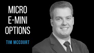Micro E-mini Options - Tim McCourt