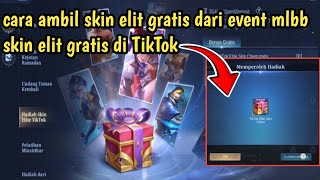 cara ambil skin elit gratis di TikTok cara mendapatkan skin elit gratis mobile legends terbaru