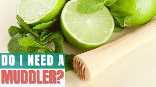 Do I Need A Muddler The Purpose and Everything You Need to Know