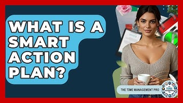 What Is A SMART Action Plan? - The Time Management Pro