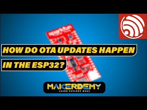 HOW DO OTA UPDATES HAPPEN IN THE ESP32? | ADVANCED ESP32