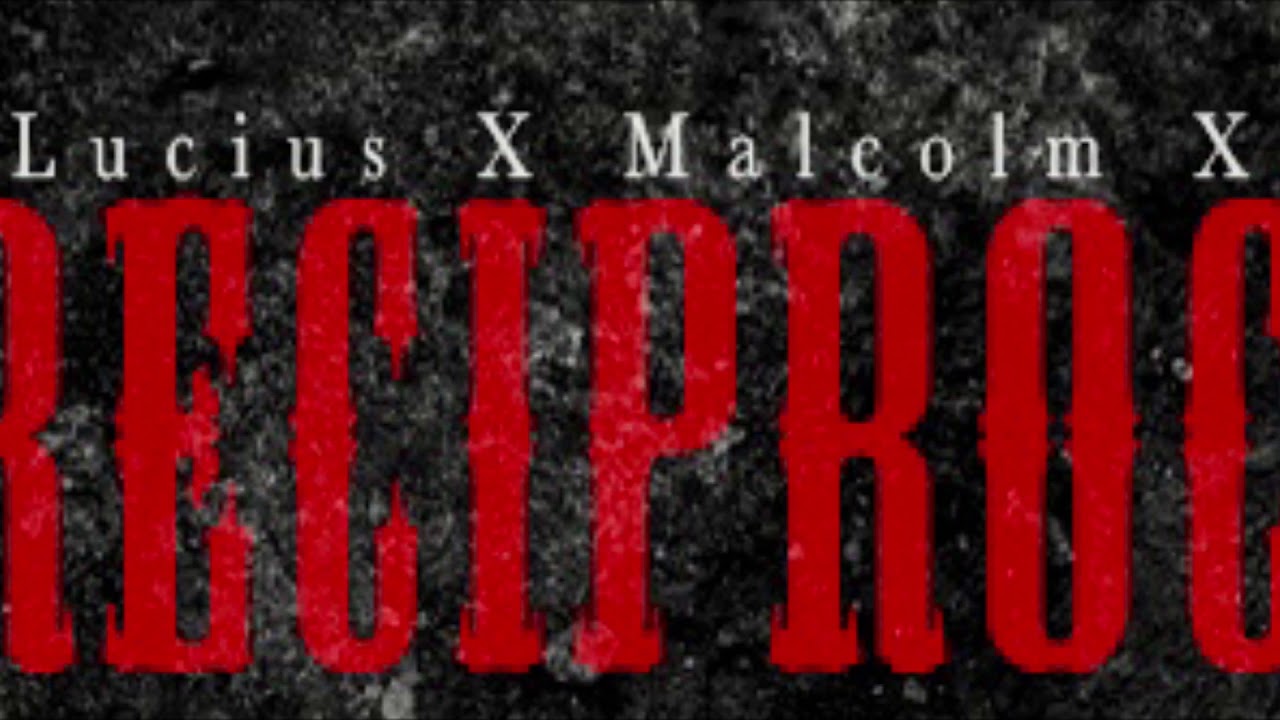 “Reciprocate” Lucius94 ft. Malcolm x Byreek