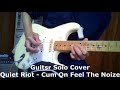 Quiet Riot  /  Cum On Feel The Noize...Gt COVER