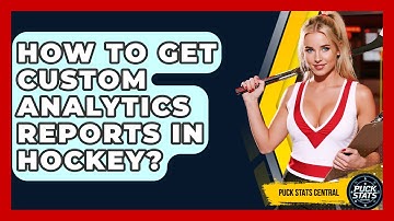 How To Get Custom Analytics Reports In Hockey? - Puck Stats Central
