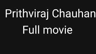 Prathvi Raj Chauhan Hindi movie