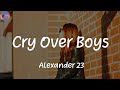 Cry Over Boys - Alexander 23 (Lyrics)