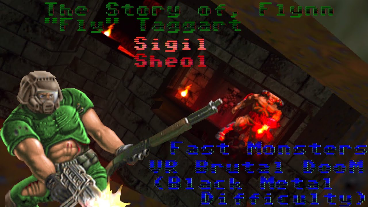 The Story of, Flynn "Fly" Taggart: Sheol (VR Brutal DooM Black Metal Difficulty))