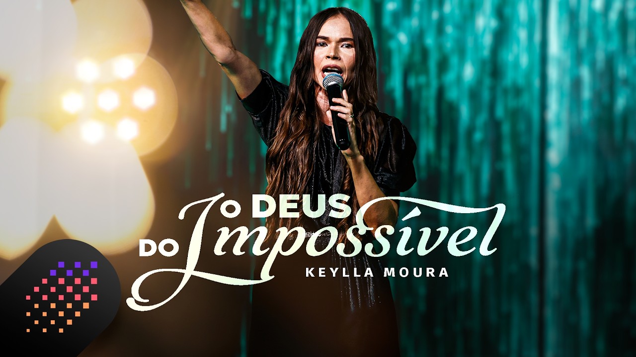 Keylla Moura | O Deus do Impossível [Clipe Oficial]