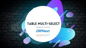Frappe Table Multi-Select | ERPNext Table Multi-Select | Upeosoft Limited